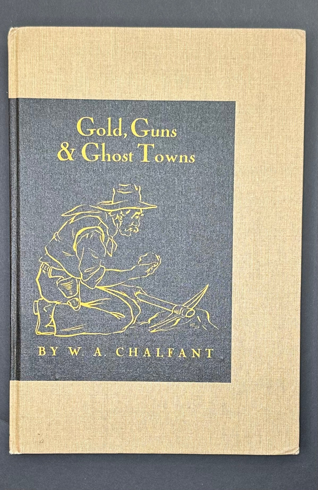 Gold, Guns, & Ghost Towns By W.A. Chalfant 1948