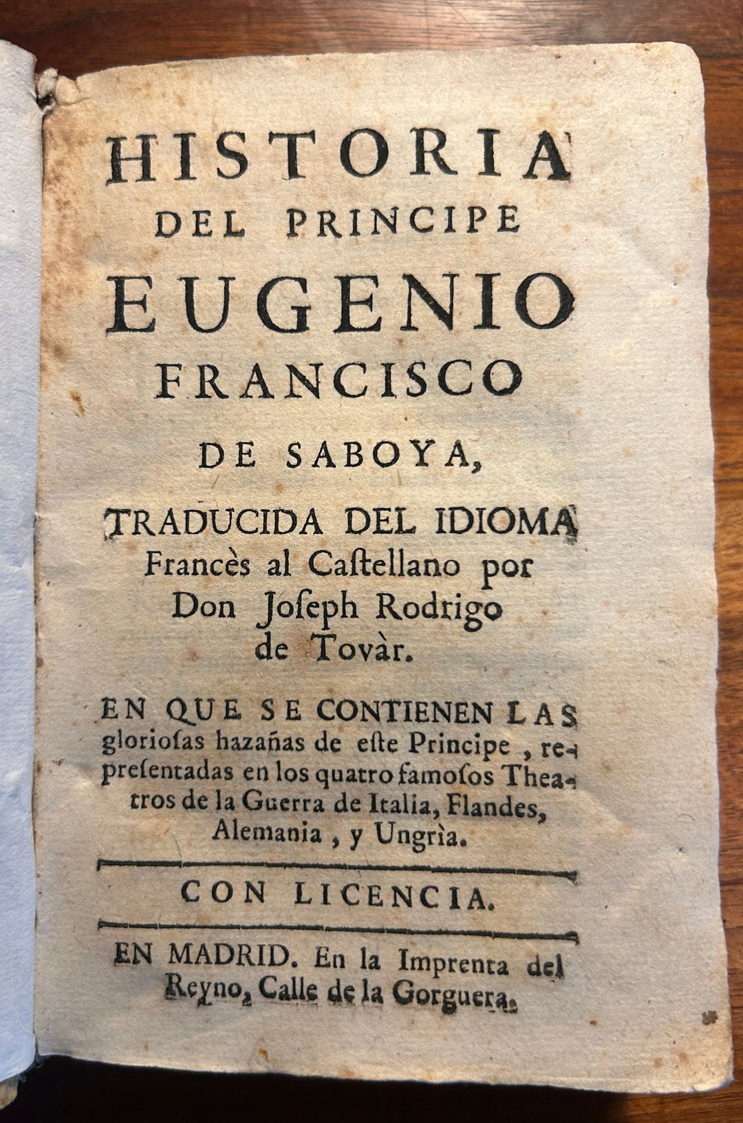 Historia del Principe Eugenio Francisco de Saboya translated from French to Spanish by Don Joseph Rodrigo de Tovar 1734