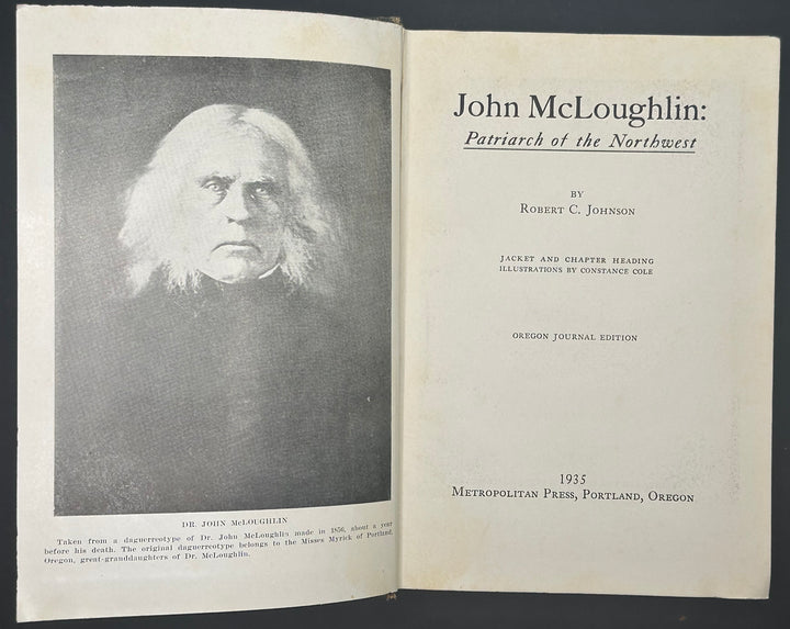 John McLoughlin: Patriarch of the Northwest by Robert C. Johnson 1935 Oregon Journal Edition