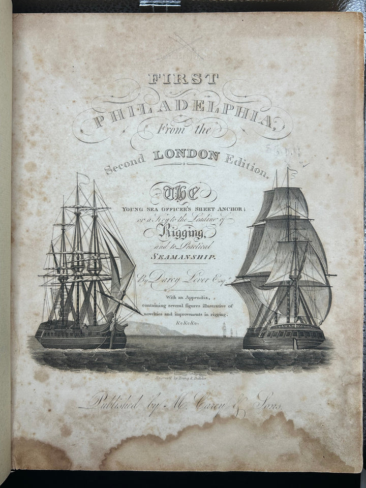 Levert's Sheet Anchor. First Philadelphia from the Second London Edition. The Young Officer's Secret Anchor; or a Key to the Leadino of Rigging and to Practical Seamanship. By Darcy Lever Esq 1819