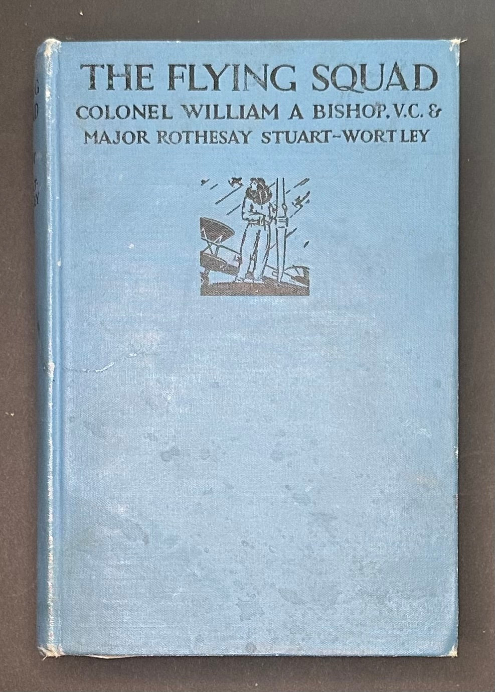 The Flying Squad by Col. William A. Bishop and Maj. Rothesay Stuart-Wortley 1927