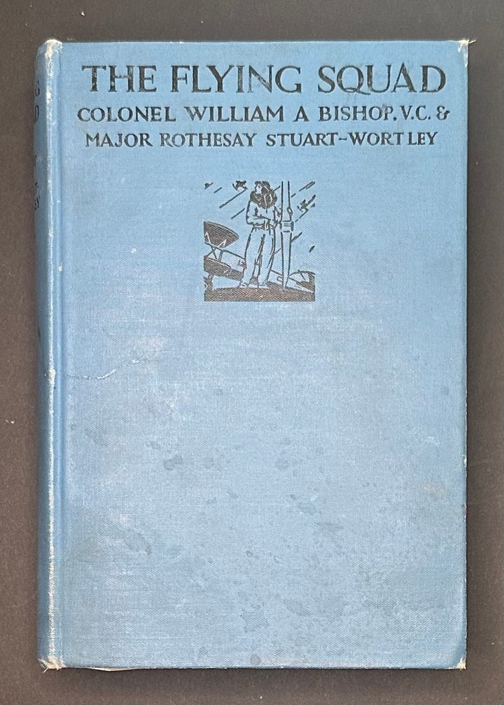 The Flying Squad by Col. William A. Bishop and Maj. Rothesay Stuart-Wortley 1927