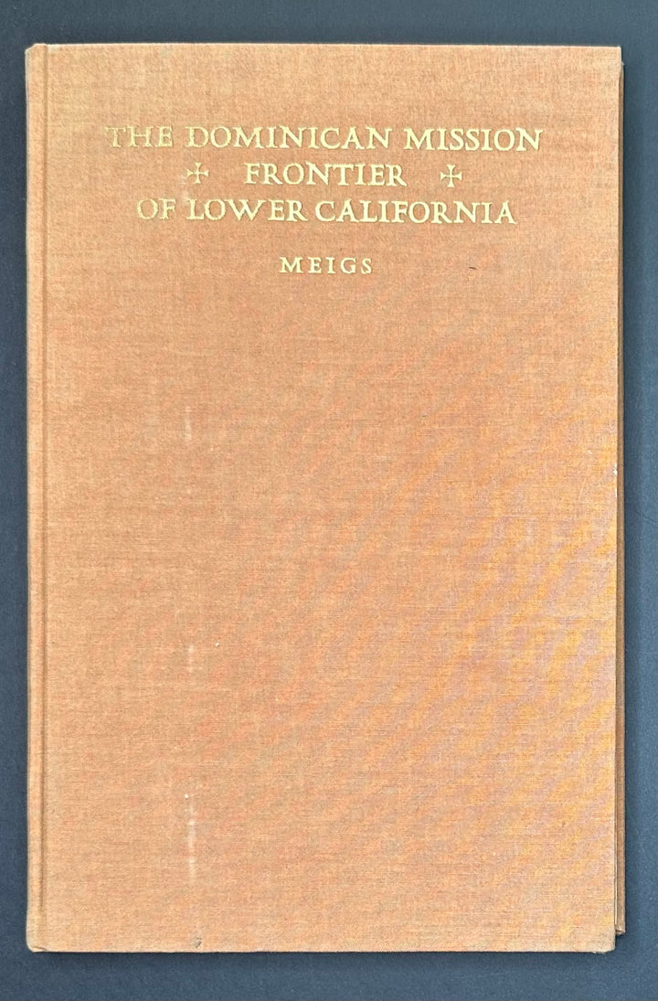 The Dominican Mission Frontier Of Lower California By Peveril Meigs 1935