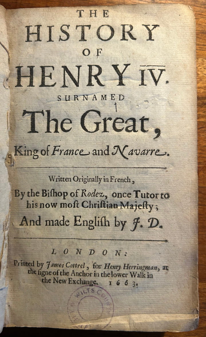 The History of Henry IV surnamed The Great King of France and Navarre by the Bishop of Rodez 1663