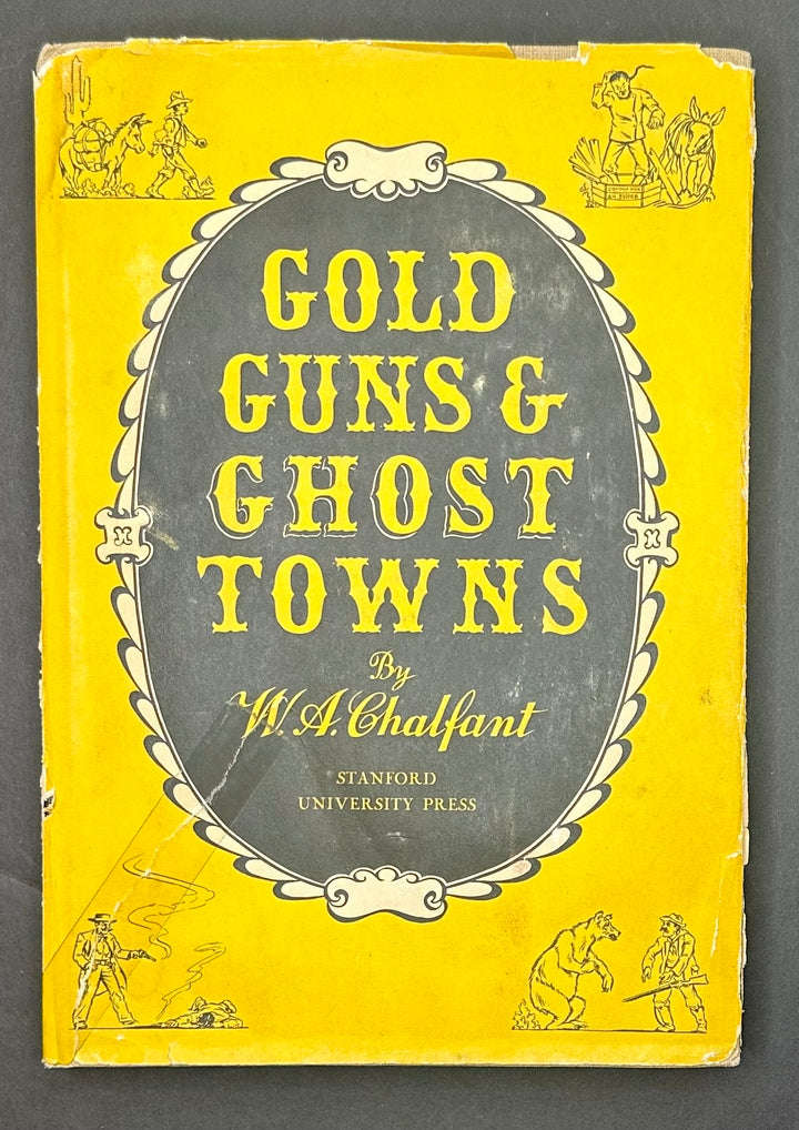 Gold, Guns, & Ghost Towns By W.A. Chalfant 1948
