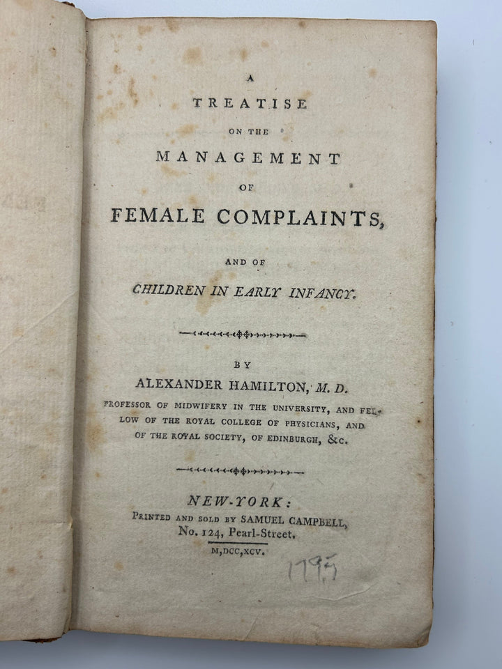 A Treatise on the Management of Female Complaints, and of Children in Early Infancy by HAMILTON, M. D., Alexander 1795